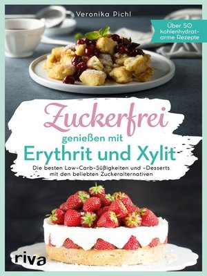 cover image of Zuckerfrei genießen mit Erythrit und Xylit